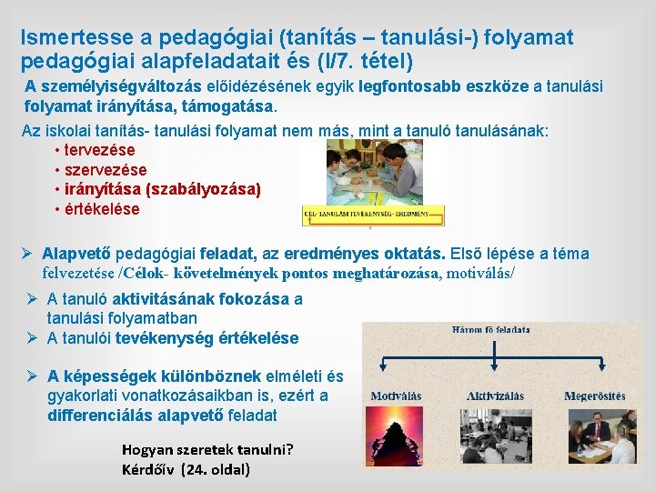 Ismertesse a pedagógiai (tanítás – tanulási-) folyamat pedagógiai alapfeladatait és (I/7. tétel) A személyiségváltozás