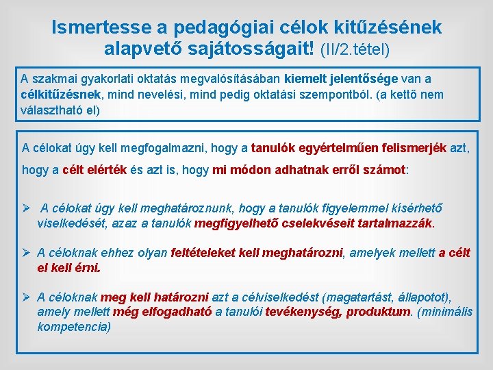 Ismertesse a pedagógiai célok kitűzésének alapvető sajátosságait! (II/2. tétel) A szakmai gyakorlati oktatás megvalósításában