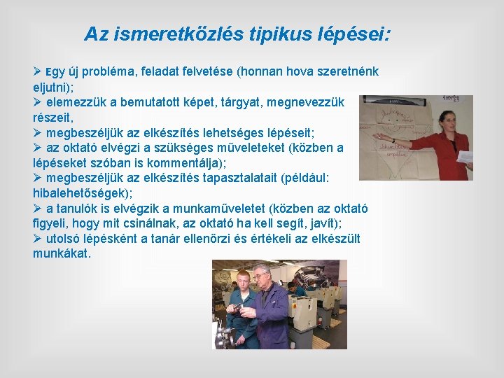 Az ismeretközlés tipikus lépései: Ø Egy új probléma, feladat felvetése (honnan hova szeretnénk eljutni);