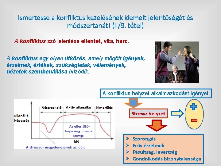 Ismertesse a konfliktus kezelésének kiemelt jelentőségét és módszertanát! (II/9. tétel) A konfliktus szó jelentése