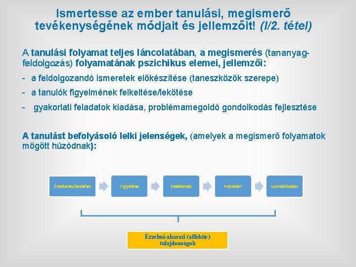 Ismertesse az ember tanulási, megismerő tevékenységének módjait és jellemzőit! (I/2. tétel) A tanulási folyamat