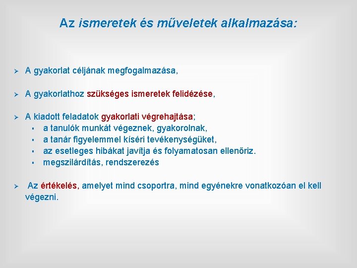 Az ismeretek és műveletek alkalmazása: Ø A gyakorlat céljának megfogalmazása, Ø A gyakorlathoz szükséges