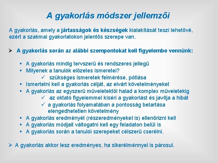 A gyakorlás módszer jellemzői A gyakorlás, amely a jártasságok és készségek kialakítását teszi lehetővé,