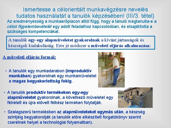 Ismertesse a célorientált munkavégzésre nevelés tudatos használatát a tanulók képzésében! (III/3. tétel) Az eredményesség