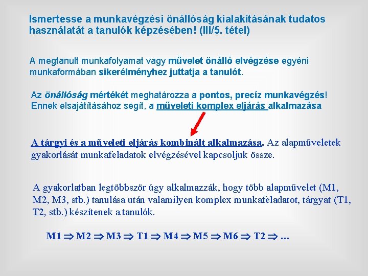 Ismertesse a munkavégzési önállóság kialakításának tudatos használatát a tanulók képzésében! (III/5. tétel) A megtanult