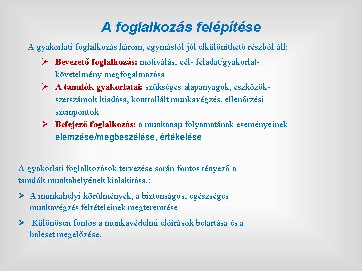 A foglalkozás felépítése A gyakorlati foglalkozás három, egymástól jól elkülöníthető részből áll: Ø Bevezető