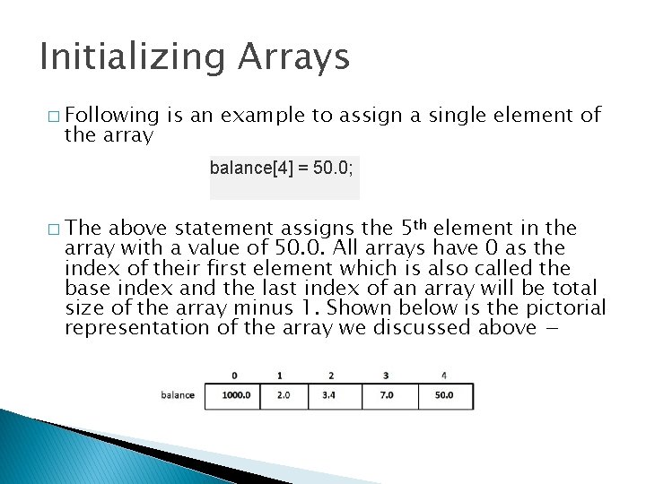 Initializing Arrays � Following the array is an example to assign a single element