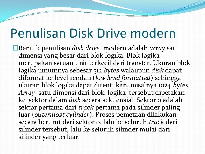 Penulisan Disk Drive modern �Bentuk penulisan disk drive modern adalah array satu dimensi yang