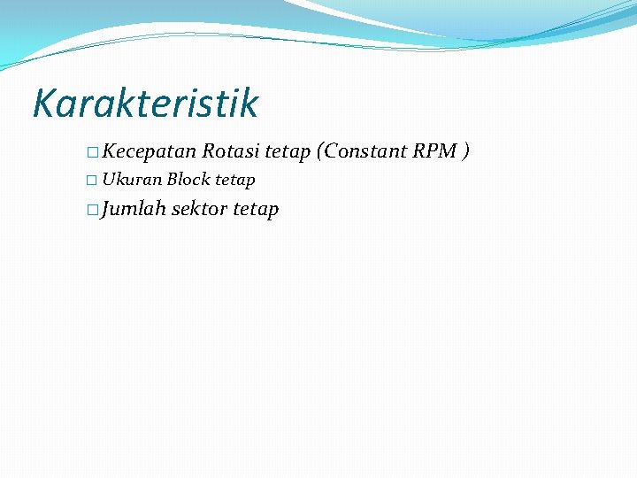 Karakteristik � Kecepatan � Ukuran � Jumlah Rotasi tetap (Constant RPM ) Block tetap