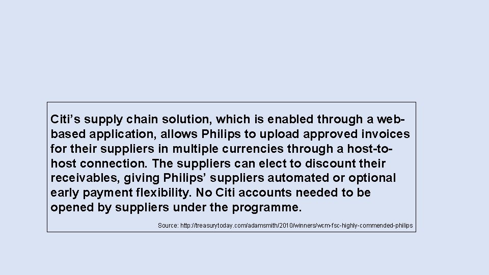 Citi’s supply chain solution, which is enabled through a webbased application, allows Philips to