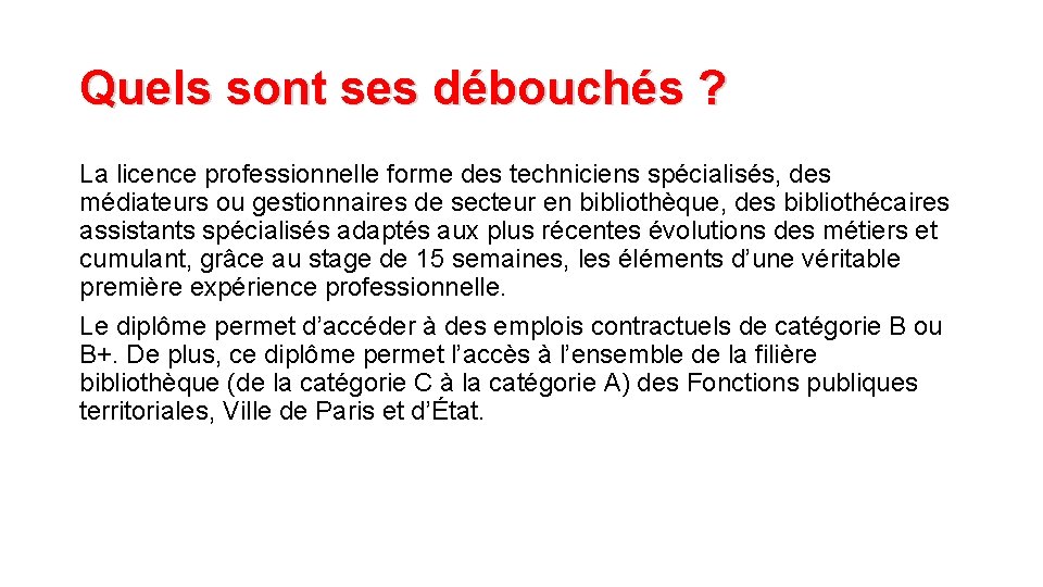 Quels sont ses débouchés ? La licence professionnelle forme des techniciens spécialisés, des médiateurs