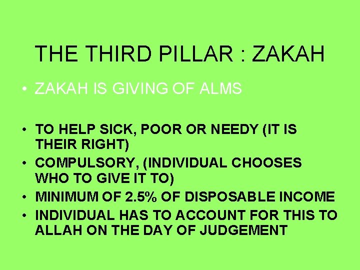 THE THIRD PILLAR : ZAKAH • ZAKAH IS GIVING OF ALMS • TO HELP