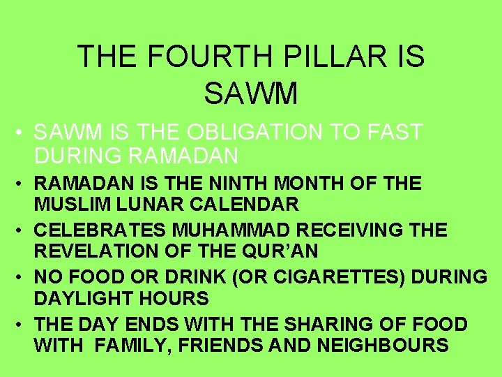 THE FOURTH PILLAR IS SAWM • SAWM IS THE OBLIGATION TO FAST DURING RAMADAN