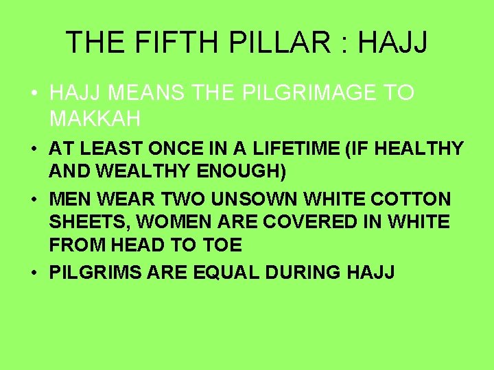 THE FIFTH PILLAR : HAJJ • HAJJ MEANS THE PILGRIMAGE TO MAKKAH • AT