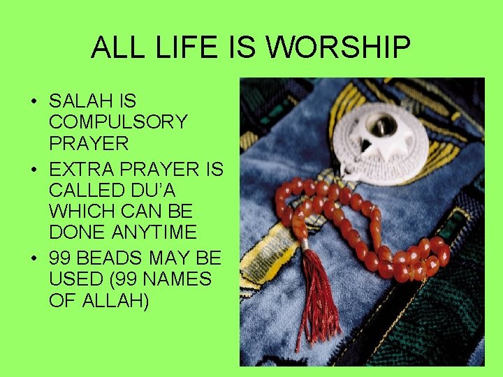 ALL LIFE IS WORSHIP • SALAH IS COMPULSORY PRAYER • EXTRA PRAYER IS CALLED
