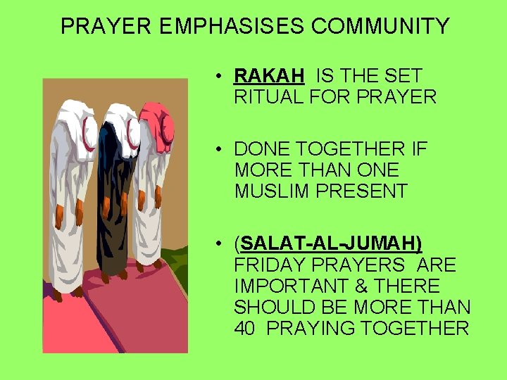 PRAYER EMPHASISES COMMUNITY • RAKAH IS THE SET RITUAL FOR PRAYER • DONE TOGETHER