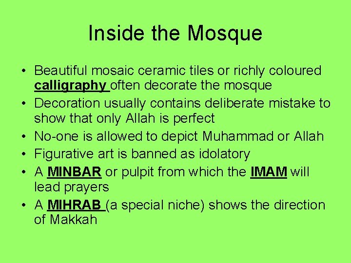 Inside the Mosque • Beautiful mosaic ceramic tiles or richly coloured calligraphy often decorate