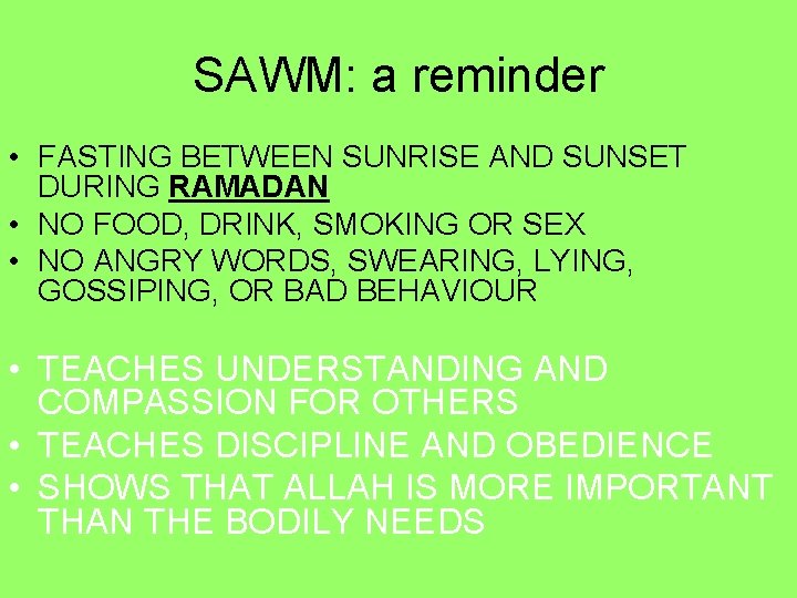SAWM: a reminder • FASTING BETWEEN SUNRISE AND SUNSET DURING RAMADAN • NO FOOD,