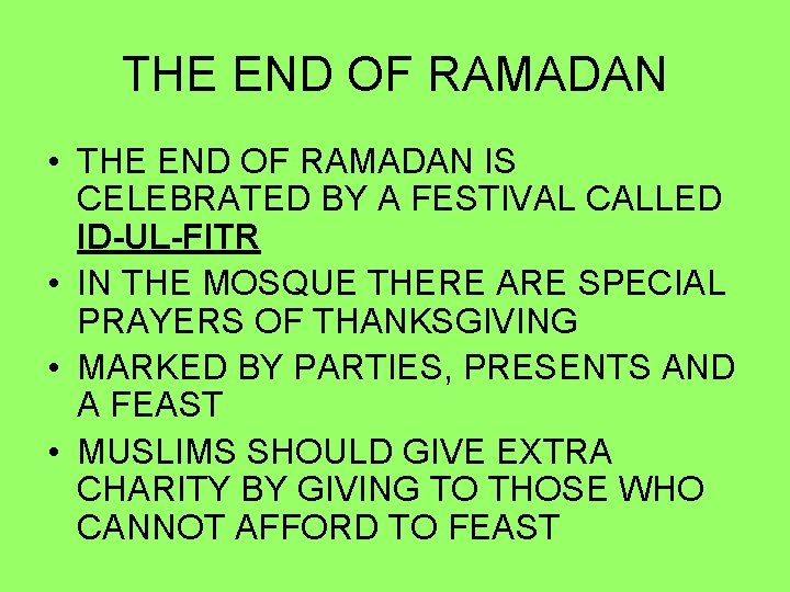 THE END OF RAMADAN • THE END OF RAMADAN IS CELEBRATED BY A FESTIVAL