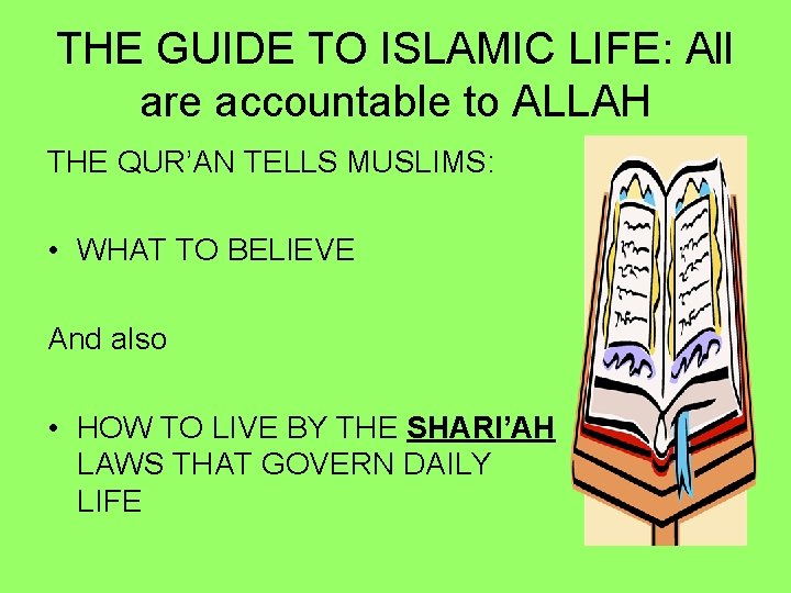 THE GUIDE TO ISLAMIC LIFE: All are accountable to ALLAH THE QUR’AN TELLS MUSLIMS: