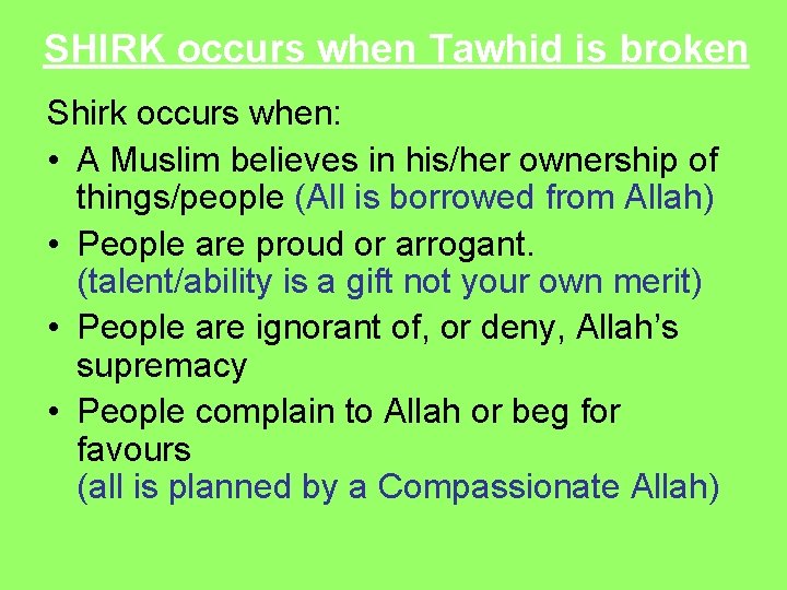 SHIRK occurs when Tawhid is broken Shirk occurs when: • A Muslim believes in