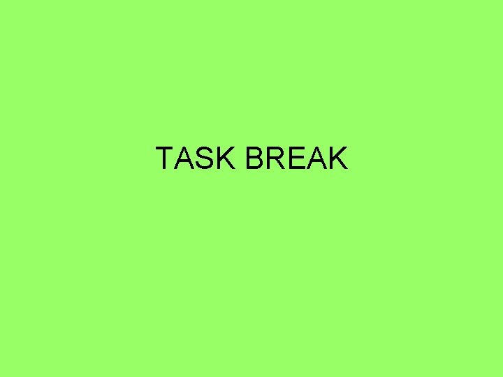 TASK BREAK 
