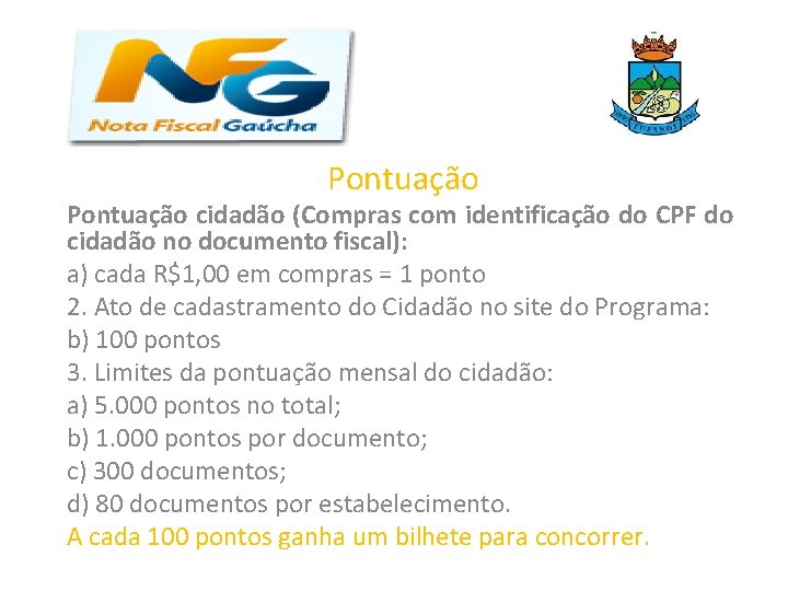 Pontuação cidadão (Compras com identificação do CPF do cidadão no documento fiscal): a) cada