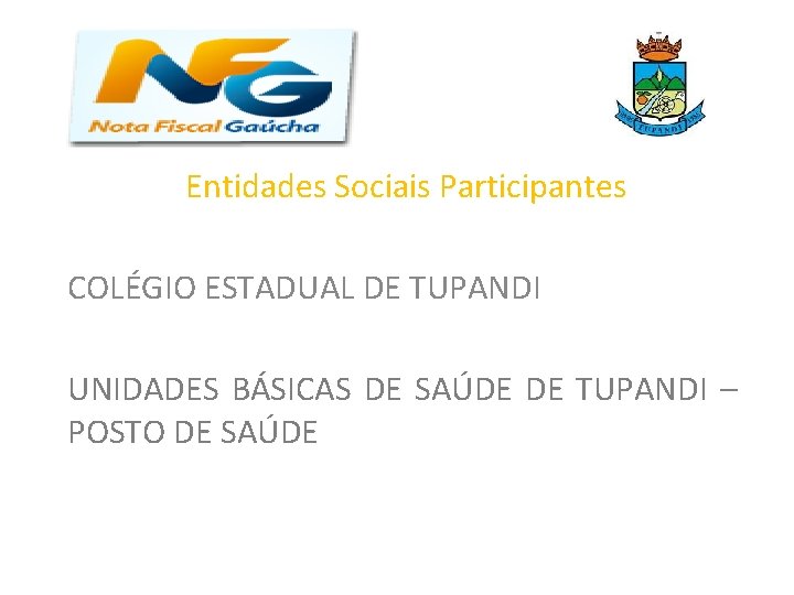 Entidades Sociais Participantes COLÉGIO ESTADUAL DE TUPANDI UNIDADES BÁSICAS DE SAÚDE DE TUPANDI –