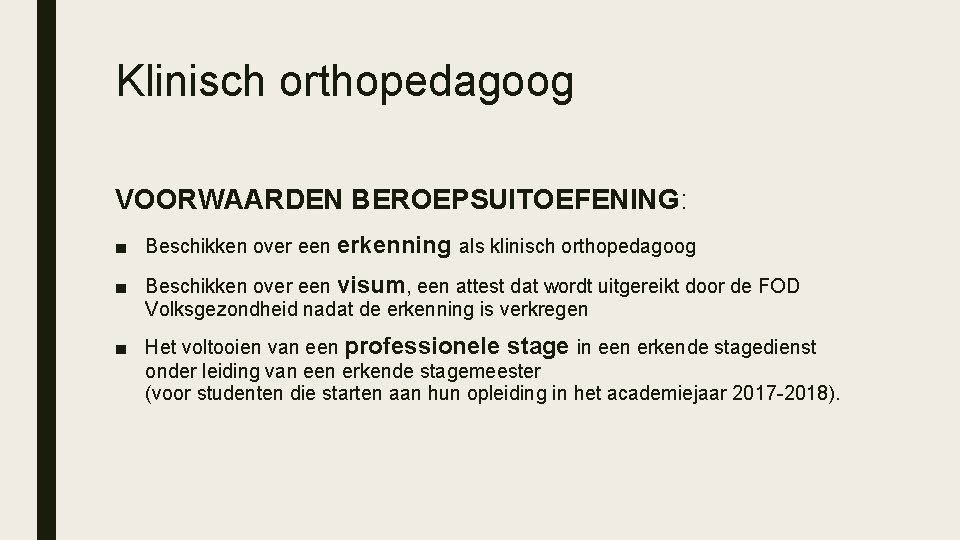 Klinisch orthopedagoog VOORWAARDEN BEROEPSUITOEFENING: ■ Beschikken over een erkenning als klinisch orthopedagoog ■ Beschikken