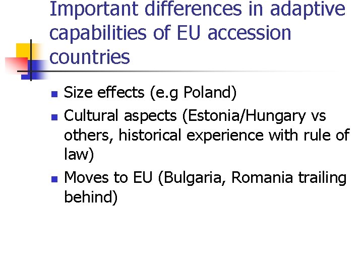 Important differences in adaptive capabilities of EU accession countries n n n Size effects