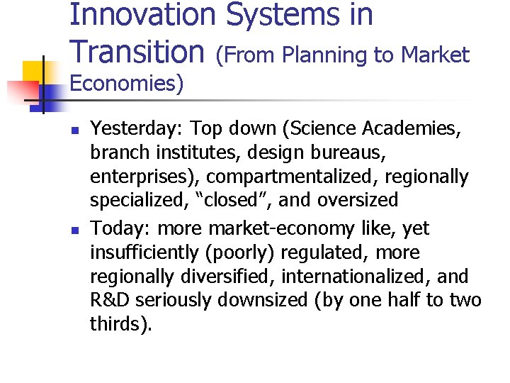 Innovation Systems in Transition (From Planning to Market Economies) n n Yesterday: Top down