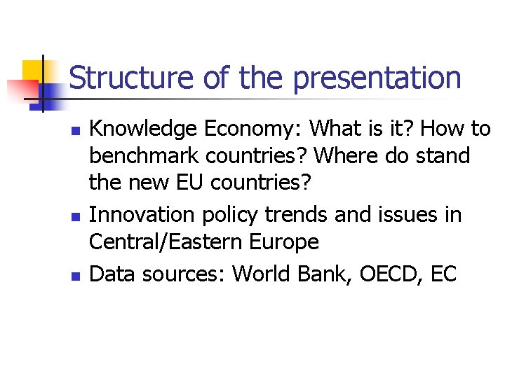 Structure of the presentation n Knowledge Economy: What is it? How to benchmark countries?