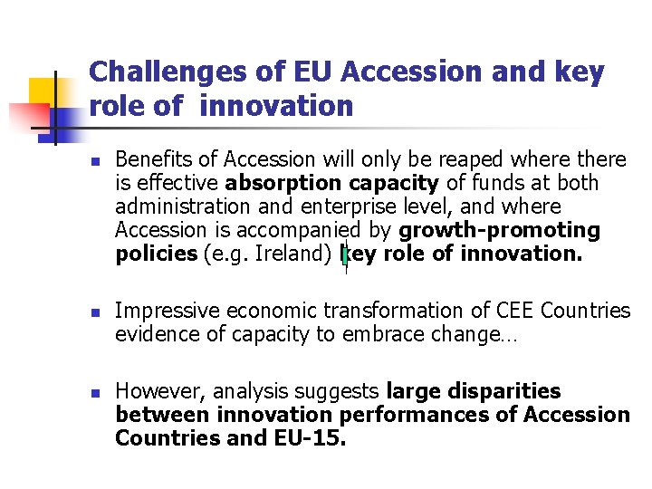 Challenges of EU Accession and key role of innovation n Benefits of Accession will