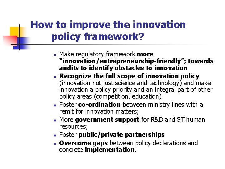 How to improve the innovation policy framework? n n n Make regulatory framework more