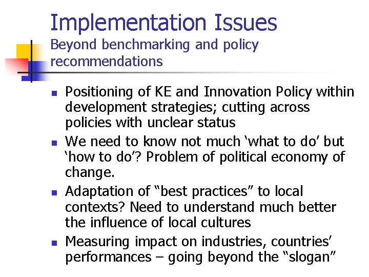 Implementation Issues Beyond benchmarking and policy recommendations n n Positioning of KE and Innovation