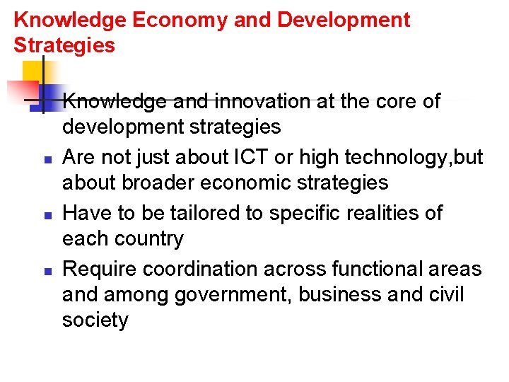 Knowledge Economy and Development Strategies n n Knowledge and innovation at the core of
