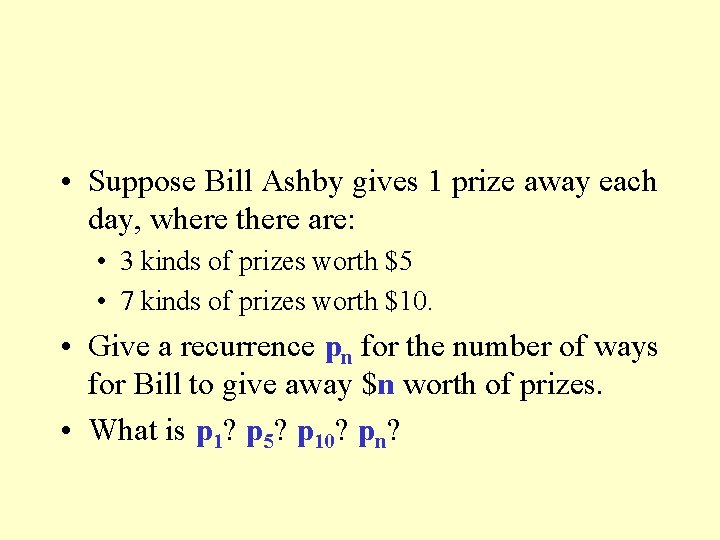  • Suppose Bill Ashby gives 1 prize away each day, where there are: