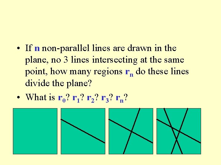  • If n non-parallel lines are drawn in the plane, no 3 lines