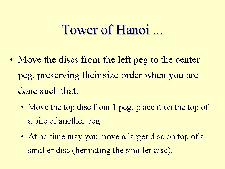 Tower of Hanoi. . . • Move the discs from the left peg to