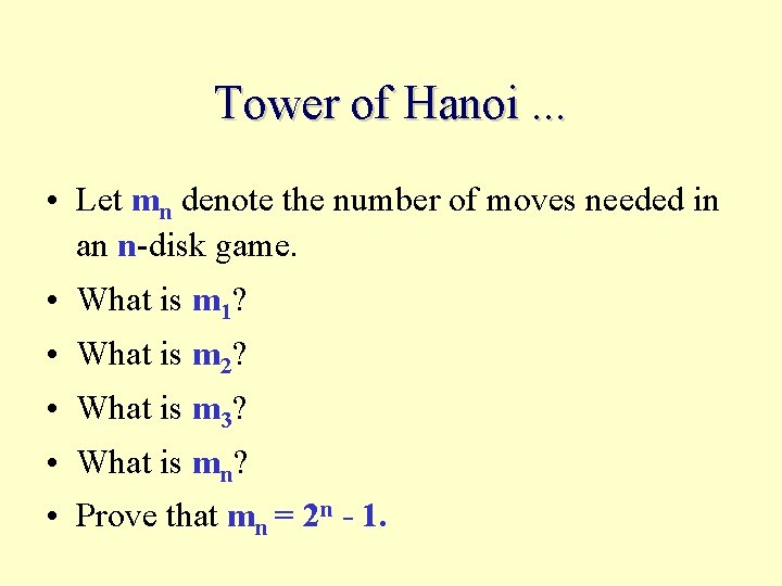 Tower of Hanoi. . . • Let mn denote the number of moves needed