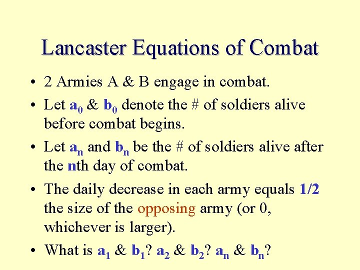 Lancaster Equations of Combat • 2 Armies A & B engage in combat. •