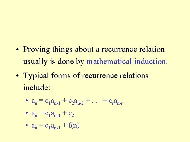  • Proving things about a recurrence relation usually is done by mathematical induction.