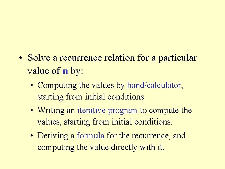  • Solve a recurrence relation for a particular value of n by: •