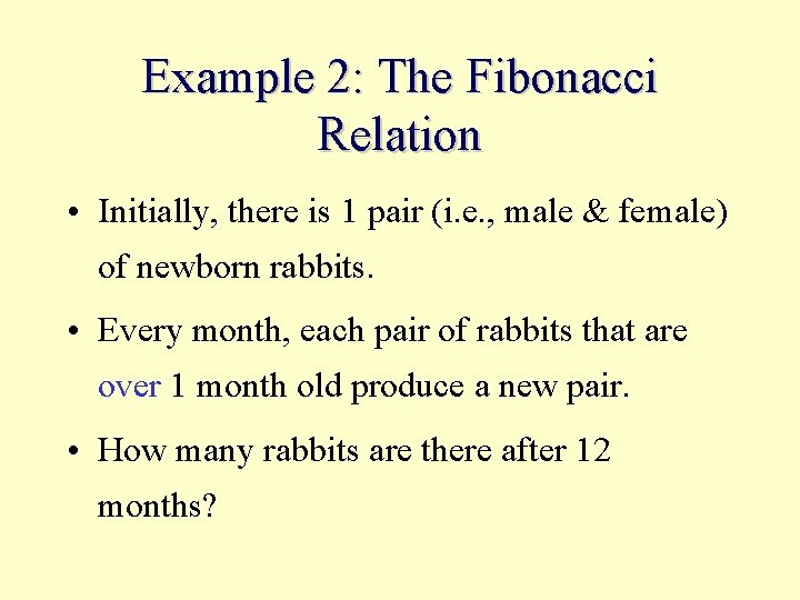 Example 2: The Fibonacci Relation • Initially, there is 1 pair (i. e. ,