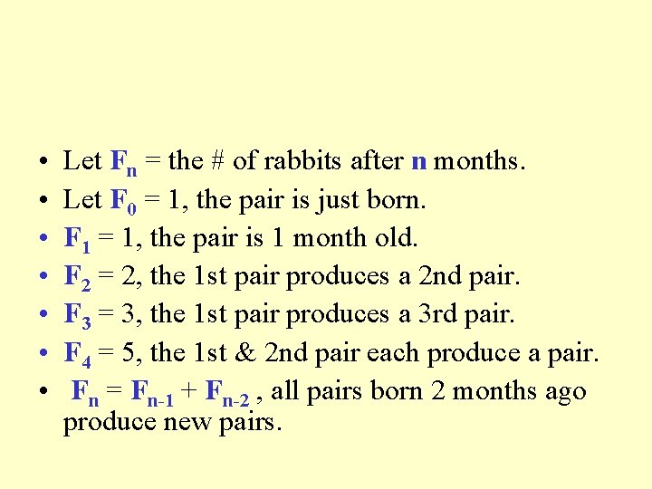  • • Let Fn = the # of rabbits after n months. Let