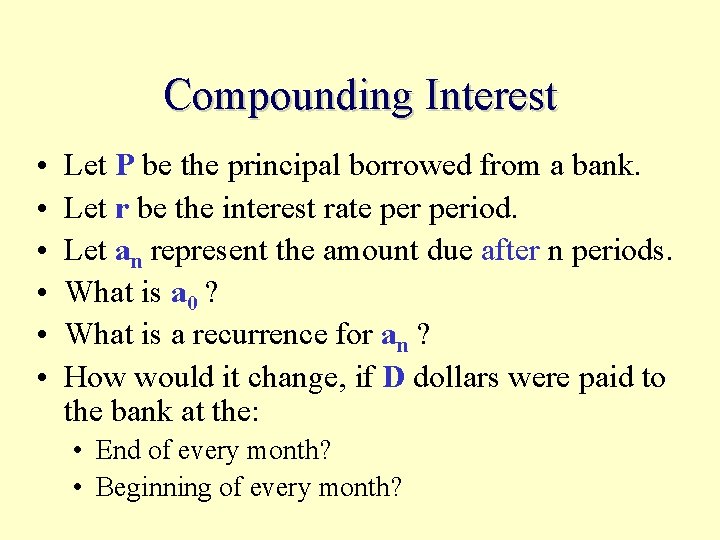 Compounding Interest • • • Let P be the principal borrowed from a bank.