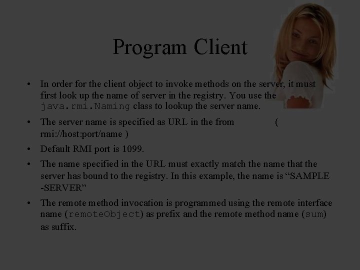 Program Client • In order for the client object to invoke methods on the