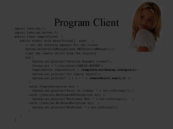 Program Client import java. rmi. *; import java. rmi. server. *; public class Sample.