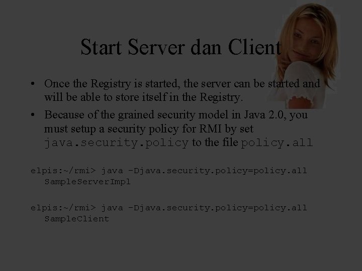 Start Server dan Client • Once the Registry is started, the server can be