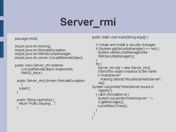 Server_rmi package rmi 02; public static void main(String args[]) { import java. rmi. Naming;
